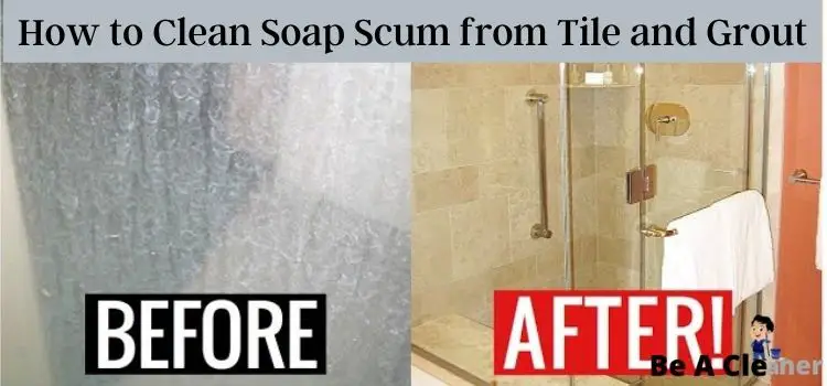 How to Clean Soap Scum from Tile and Grout