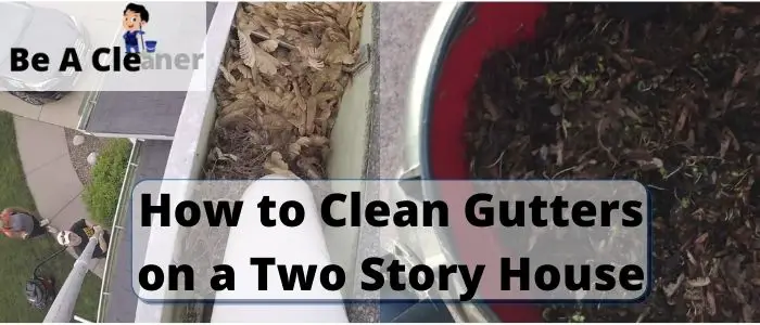 How to Clean Gutters on a Two Story House