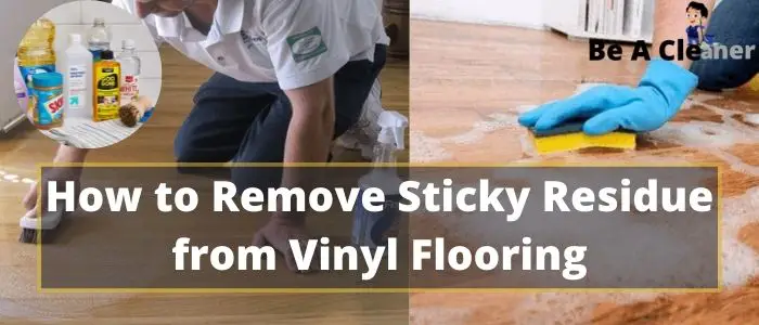 How To Remove Sticky Residue From Vinyl, How To Remove Glue From Vinyl Floor