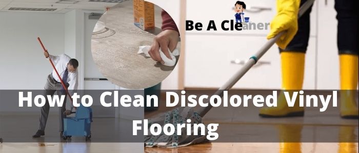 To Clean Discolored Vinyl Flooring, How To Remove Yellow Discoloration On Vinyl Floor