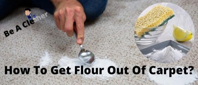 How To Get Flour Out Of Carpet?