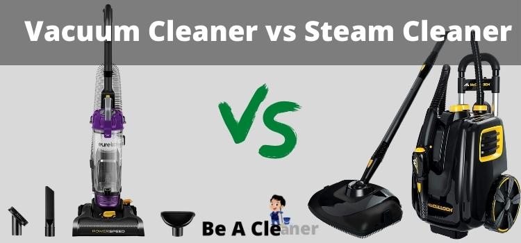 Vacuum Cleaner vs Steam Cleaner