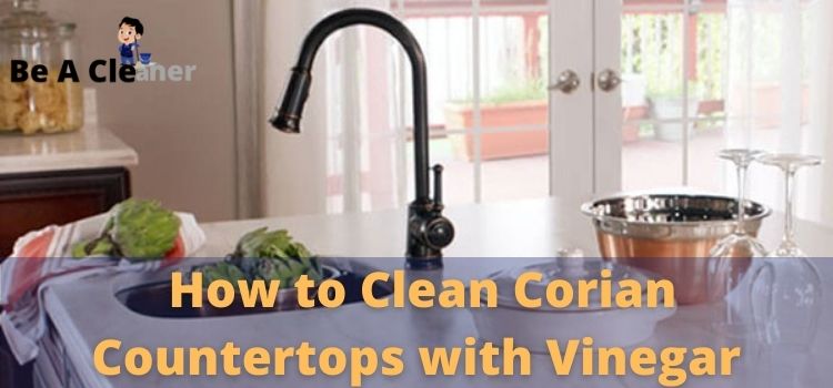 How to Clean Corian Countertops with Vinegar