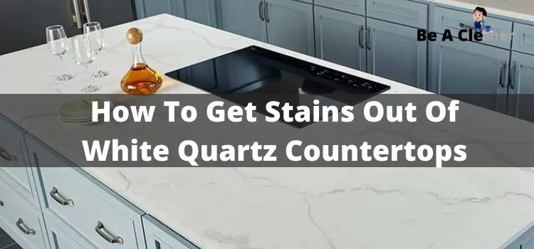 White Quartz Countertops, How To Clean Stained Countertop Quartz Countertops