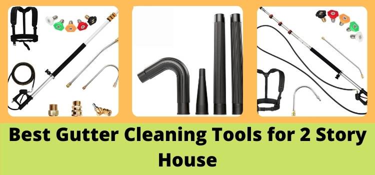 Best Gutter Cleaning Tools for 2 Story House