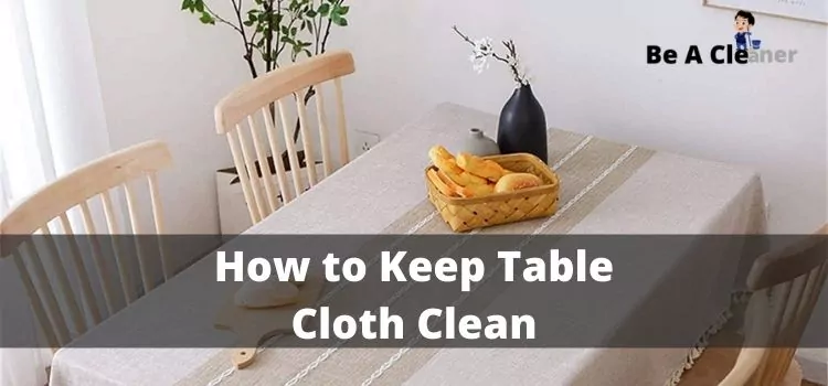 How to Keep Table Cloth Clean
