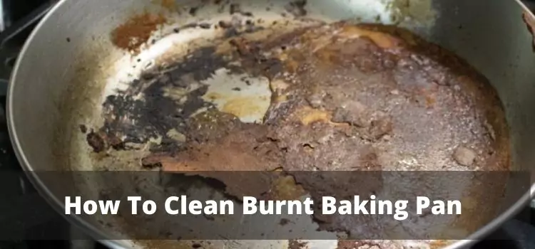 How To Clean Burnt Baking Pan
