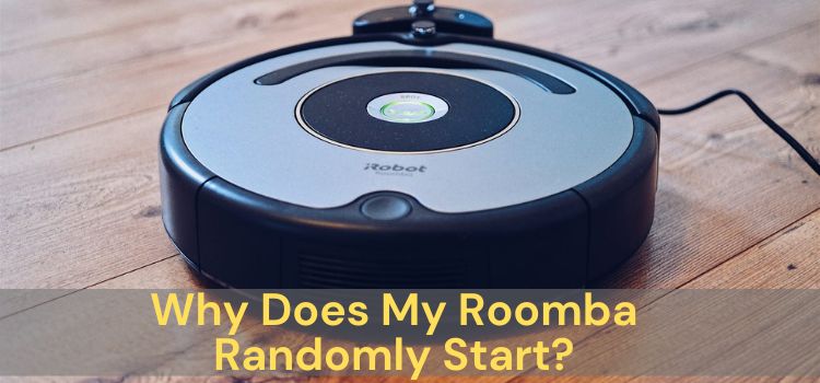 Why Does My Roomba Randomly Start