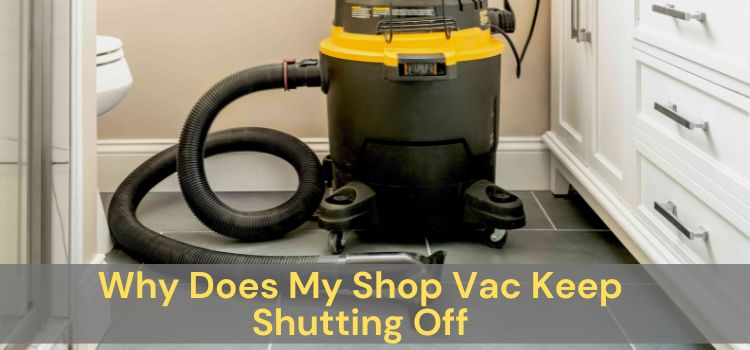 Why Does My Shop Vac Keep Shutting Off